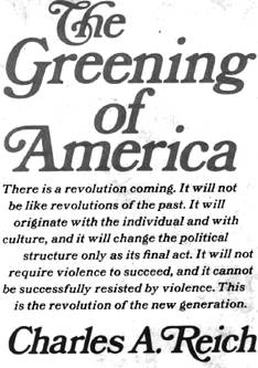 harles Reich’s The Greening of America predicted that the countercultural values of the 1960s would usher in “the revolution of the new generation.”