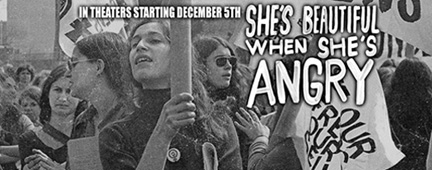 “She’s Beautiful When She’s Angry” is a powerful film that documents the early stages of the modern women’s movement.
