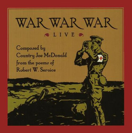 “War War War” is a musical collaboration between Robert W. Service and Joe McDonald.