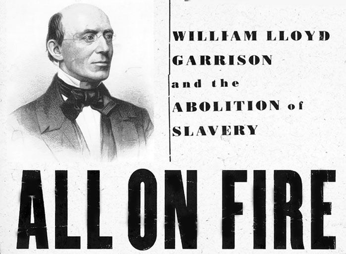William Lloyd Garrison was a greatly inspiring role model for all journalists dedicated to social justice. All on Fire is a biography of the abolitionist journalist.