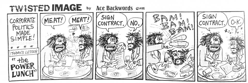 A four panel cartoon.  Panel 1: two hairy businessmen sit at a table at a restaurant holding a menu with a server in the background. One says "meat!" and the other says "meat!"  Panel 2: The first person holds up a piece of paper and says "sign contract" and the second says "no"  Panel 3: The first person hits the second on the head with a bat.  Panel 4: The first person says "sign contract" and the other says "OK."