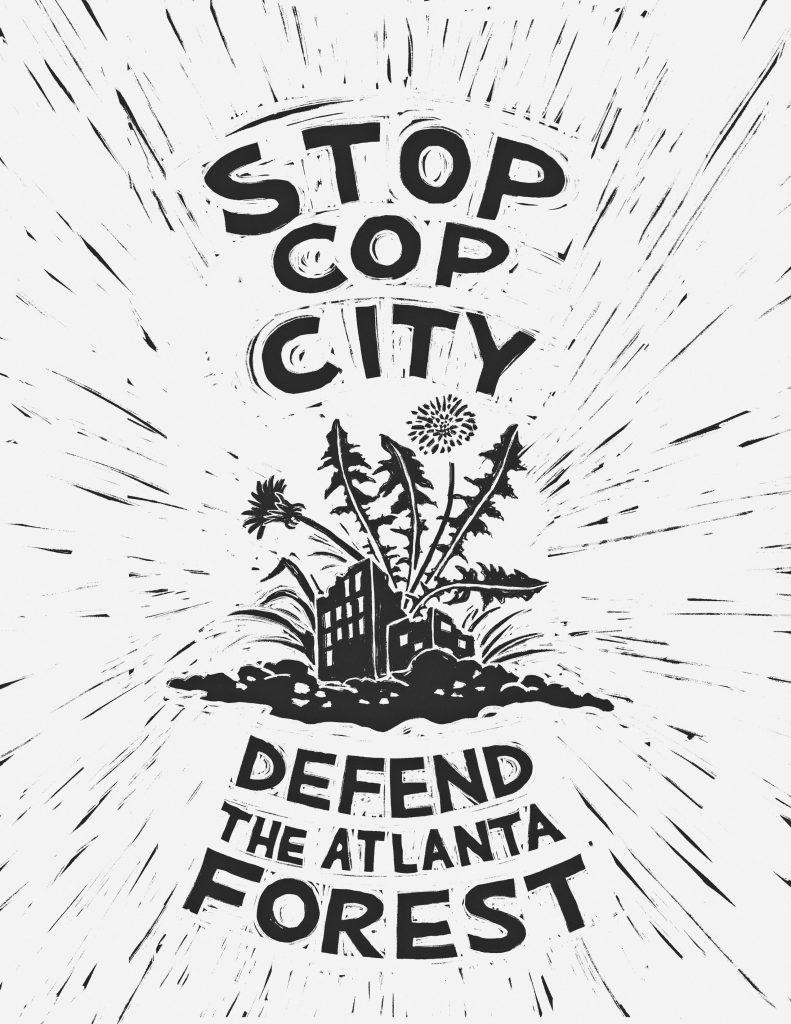 A screen printed poster that reads "Stop Cop City, Defend the Atlanta Forest"